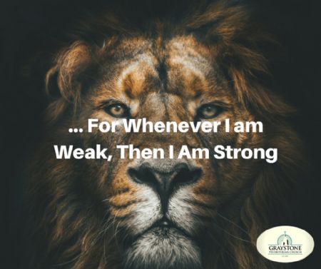 For Whenever I Am Weak...